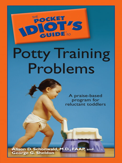 Title details for The Pocket Idiot's Guide to Potty Training Problems by Alison D. Schonwald M.D., FAAP - Wait list